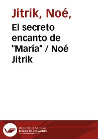 Portada:El secreto encanto de \"María\" / Noé Jitrik