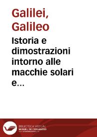 Portada:Istoria e dimostrazioni intorno alle macchie solari e loro accidenti : comprese in tre lettere scritte all' illustrissimo signor Marco Velseri ... / dal signor Galileo Galilei ...