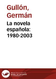 Portada:La novela española: 1980-2003 / Germán Gullón