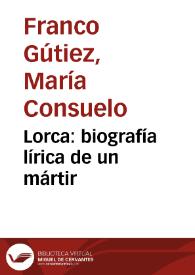 Portada:Lorca: biografía lírica de un mártir / María Consuelo Franco Gútiez