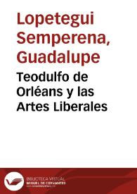 Portada:Teodulfo de Orléans y las Artes Liberales / Guadalupe Lopetegui Semperena