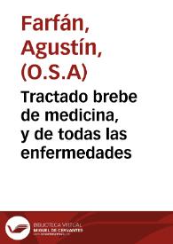 Portada:Tractado brebe de medicina, y de todas las enfermedades / hecho por el padre fray Augustin Farfan doctor en mediçina, y religioso indigno de la orden de sant Augustin, en la nueua España.