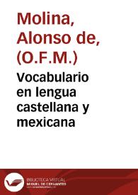 Portada:Vocabulario en lengua castellana y mexicana / compuesto por ... fray Alonso de Molina, dela Orden del ... Padre sant Francisco ...