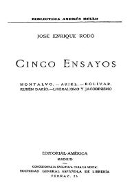 Portada:Cinco ensayos : Montalvo - Ariel - Bolívar - Rubén Darío - Liberalismo y Jacobinismo / José Enrique Rodó