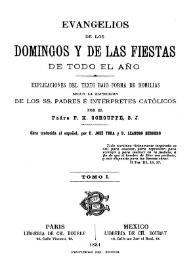 Portada:Evangelios de los domingos y de las listas de todo el año... Tomo I / por el Padre F. X. Schouppe, S. J.; obra traducida al español, por D. José Tora y D. Leandro Herrero