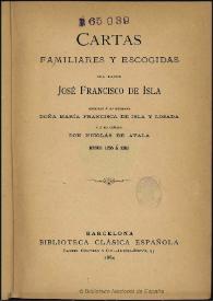 Portada:Cartas familiares y escogidas del Padre José Francisco de Isla escritas a su hermana Doña María Francisca de Isla y Losada y a su cuñado Don Nicolas de Ayala, desde 1755 a 1781