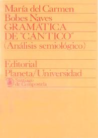 Portada:Gramática de \"Cántico\": análisis semiológico / María del Carmen Bobes Naves; preliminar de Manuel Alvar