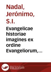 Portada:Evangelicae historiae imagines ex ordine Evangeliorum, quae toto anno in Missae Sacrificio recitantur, in ordinem temporis vitae Christi digestae / auctore Hieronymo Natali Societatis Iesu...