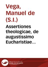 Portada:Assertiones theologicae, de augustissimo Eucharistiae sacramento... / ab Emanuele Vega...