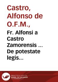 Portada:Fr. Alfonsi a Castro Zamorensis ... De potestate legis poenalis, libri duo...