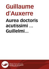 Portada:Aurea doctoris acutissimi ... Guillelmi Altissiodorensis In quattuor Sententiarum libros perlucida explanatio...
