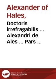 Portada:Doctoris irrefragabilis ... Alexandri de Ales ... Pars quarta Summe theologie...