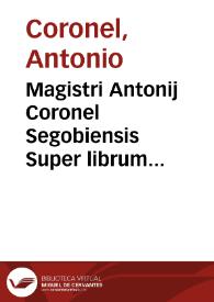 Portada:Magistri Antonij Coronel Segobiensis Super librum Predicamentorum Aristotelis secundû utriusq[ue] vie realium scilicet &amp; nominalium principia commentaria