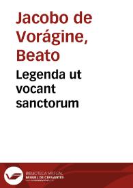 Portada:Legenda ut vocant sanctorum / [compilatas per fratrem Iacobum de Voragine]; nunc demum summa cura diligentiáque Fr. Claudij à Rota ... recognita ... repurgata...