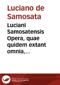 Portada:Luciani Samosatensis Opera, quae quidem extant omnia, a graeco sermone in latinum conuersa