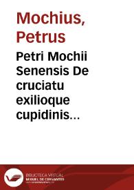 Portada:Petri Mochii Senensis De cruciatu exilioque cupidinis ad Andream Priolum ... dialogus...