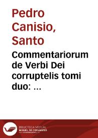 Portada:Commentariorum de Verbi Dei corruptelis tomi duo : prior de venerando Christi Domini praecursore Ioanne Baptista ... nunc primum redacti editio / D. Petro Canisio...