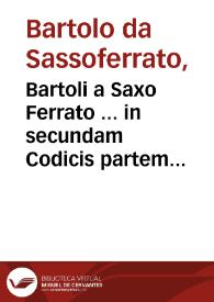 Portada:Bartoli a Saxo Ferrato ... in secundam Codicis partem commentaria Ioannis Nicolai Arelateñ. vtriusq[ue] censurae...