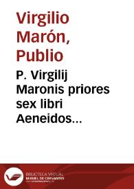 Portada:P. Virgilij Maronis priores sex libri Aeneidos argumentis, explicationibus, notis illustrati / auctore Ioanne Ludouico de la Cerda Toletano...; [tomus primus]