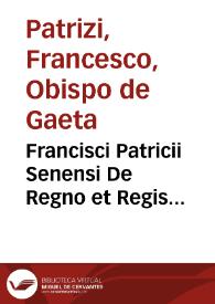 Portada:Francisci Patricii Senensi De Regno et Regis institutione libri IX...