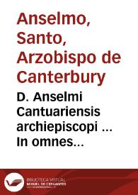 Portada:D. Anselmi Cantuariensis archiepiscopi ... In omnes ... Pauli Apostoli epistolas, &amp; aliquot Euangelia, enarrationes : has enarrationes alii D. Heruaeo ascribunt
