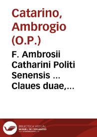 Portada:F. Ambrosii Catharini Politi Senensis ... Claues duae, ad aperiendas inteligendasue Scripturas Sacras perquàm necessariae...