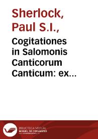 Portada:Cogitationes in Salomonis Canticorum Canticum : ex triplici vestigatione humana, sacra, didactica : volumen secundum / auctore R.P. Paulo Sherlogo...; indicibus obseruationum in varias disciplinas regularum Sacrae Scripturae...