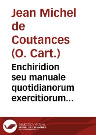 Portada:Enchiridion seu manuale quotidianorum exercitiorum spiritualium : cum specialibus quibusdam Exercitijs ad Beatissiman Dei genitricem semper virginem Mariam / auctore R.P.F. Ioan. Michaële Constantiensi...