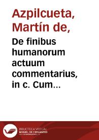 Portada:De finibus humanorum actuum commentarius, in c. Cum minister. 23, q. 5 / authore Martino ab Azpilcueta doctore Nauarro