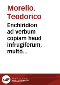 Portada:Enchiridion ad verbum copiam haud infrugiferum, multò quàm antea auctius, emaculatiusque / Theodorico Morello Campano autore...