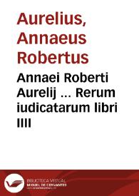 Portada:Annaei Roberti Aurelij ... Rerum iudicatarum libri IIII