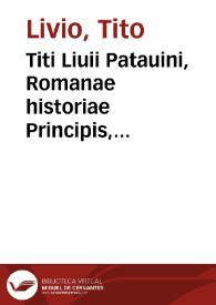 Portada:Titi Liuii Patauini, Romanae historiae Principis, libri omnes, quotquot ad nostram aetatem peruenerunt...