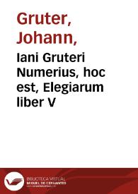 Portada:Iani Gruteri Numerius, hoc est, Elegiarum liber V