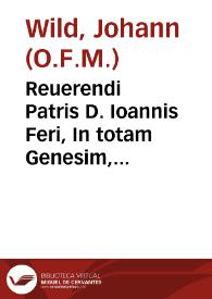 Portada:Reuerendi Patris D. Ioannis Feri, In totam Genesim, non minus eruditae, quam catholicae enarrationes