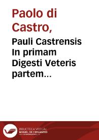 Portada:Pauli Castrensis In primam Digesti Veteris partem commentaria / cum  multis tùm D. Francisci Curtij, tùm etiam aliorum ... adnotationibus illustrata