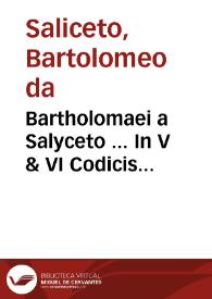 Portada:Bartholomaei a Salyceto ... In V &amp; VI Codicis libros commentaria... : pars tertia...