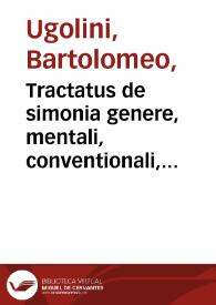 Portada:Tractatus de simonia genere, mentali, conventionali, ac reali / Bartolomaeo Vgolino ... autore...