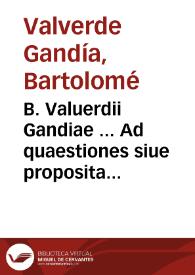 Portada:B. Valuerdii Gandiae ... Ad quaestiones siue proposita VVenzeslai a VVertzouiz ... de Ieiunio Quadrag. &amp; Verbo Dei scripto, &amp; non scripto, responsio...