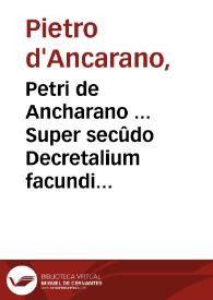 Portada:Petri de Ancharano ... Super secûdo Decretalium facundissima commentaria...