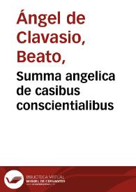 Portada:Summa angelica de casibus conscientialibus / R.P.F. Angeli de Clavasio...; cum additionibus quam commodis R.P.F. Iacobi Ungarelli patauini...