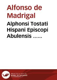 Portada:Alphonsi Tostati Hispani Episcopi Abulensis ... Commentaria in secundam partem Paralipomenon... : cum indice copiosissimo...