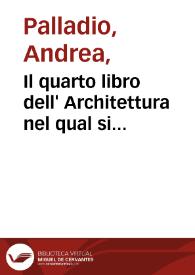 Portada:Il quarto libro dell' Architettura : nel qual si descrivono e si figurano i tempij [sic] antichi, che sono in Roma, et alcuni altri, che sono in Italia, e fuori d'Italia / di Andrea Palladio :