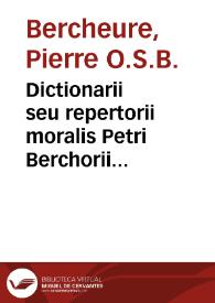 Portada:Dictionarii seu repertorii moralis Petri Berchorii Pictauiensis ... pars prima...