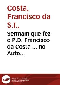 Portada:Sermam que fez o P.D. Francisco da Costa ... no Auto da Fé que se celebrou ... em 28 de nouembro ... de 1621...