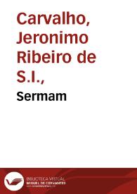 Portada:Sermam / que o doutor Hyeronimo Ribeyro de Carualho ... pregou em o Collegio de Santo Antonio da Pedreira em dia do mesmo Santo.