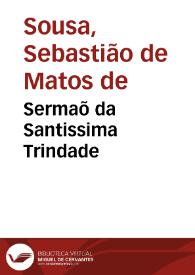 Portada:Sermaõ da Santissima Trindade / que na Igreja do Hospital Real de Lisboa pregou...  Sebastiaõ de Mattos de Souza ... em 11 de junho de 1691...