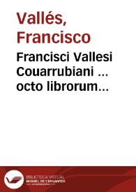 Portada:Francisci Vallesi Couarrubiani ... octo librorum Aristotelis de Physica doctrina versio recens &amp; commentaria...