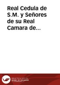 Portada:Real Cedula de S.M. y Señores de su Real Camara de Castilla, por la que se aprueban, y confirman los mandatos, que para el mejor regimen, y gobierno del Imperial Colegio de San Miguel de esta ciudad formó el Sr. don Pedro Davila Cardenas ... en la visita, que en virtud de Orden de dicho Supremo Tribunal practicò al referido Colegio