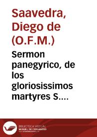 Portada:Sermon panegyrico, de los gloriosissimos martyres S. Justo y S. Pastor, que en su iglesia parroquial de esta ciudad de Granada... / predicò el Rmo. P.Fr. Diego de Saauedra, del Orden de N.P.S. Francisco ... en la Basilica que la ... Uniuersidad de Beneficiados ... celebrò el dia 6 de agosto de este año de 1686...