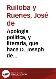 Portada:Apologia politica, y literaria, que hace D. Joseph de Ruiloba, y Ruenes ... contra un papel pseudo-nonimo, aunque authorizado con el nombre de D. Antonio Rodriguez Cordobeza...